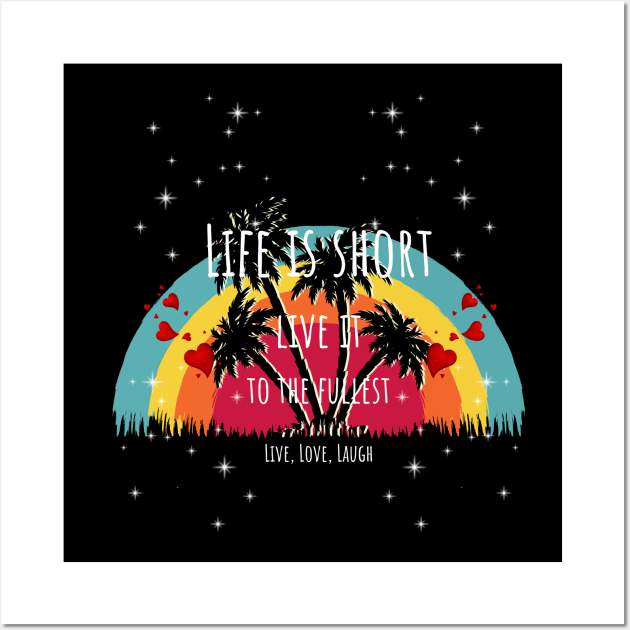 Life is short Live it to the Fullest! Rainbow and Palms Wall Art by ArleDesign